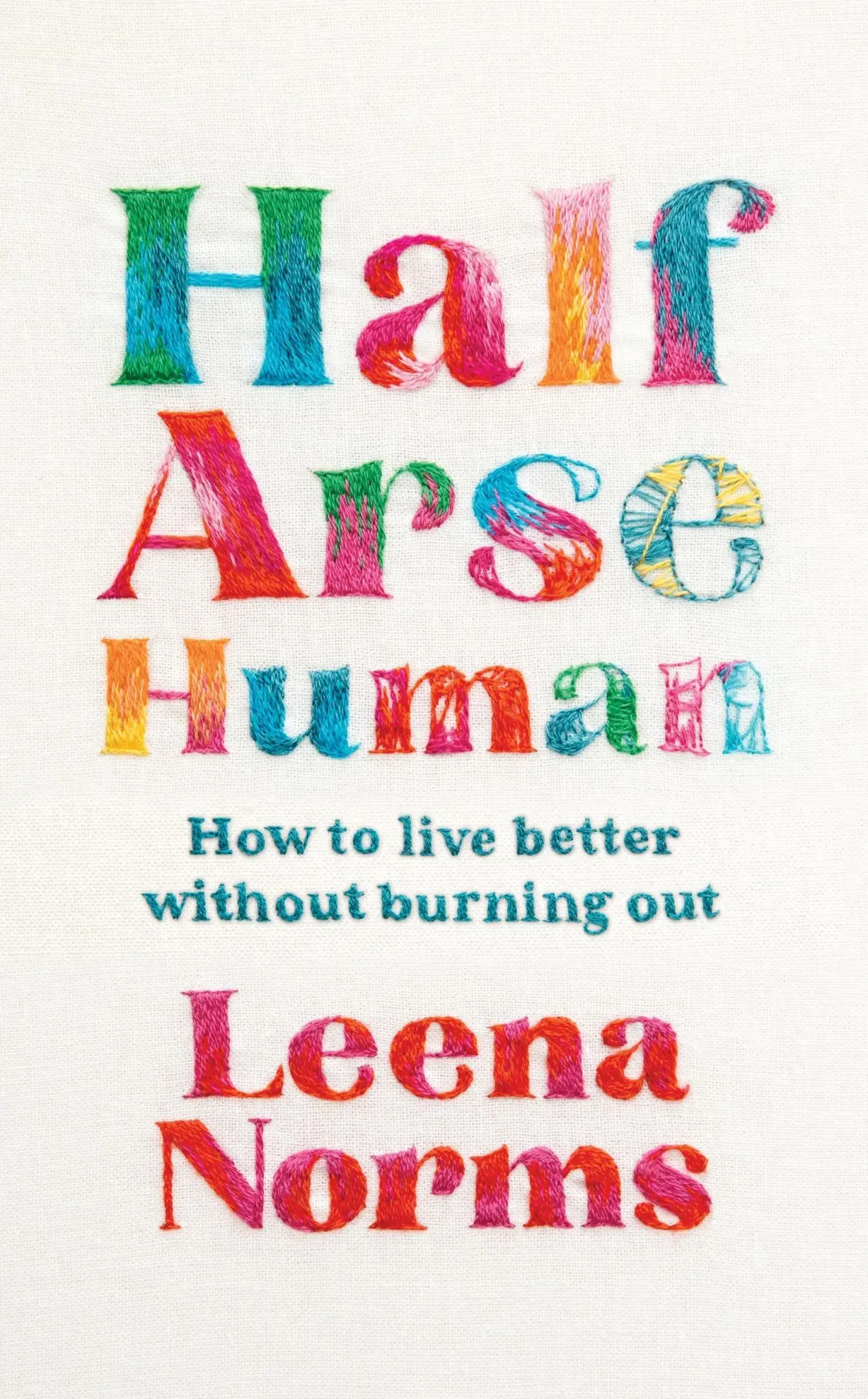 Cover: 9781399820301 | Half-Arse Human | How to live better without burning out | Leena Norms