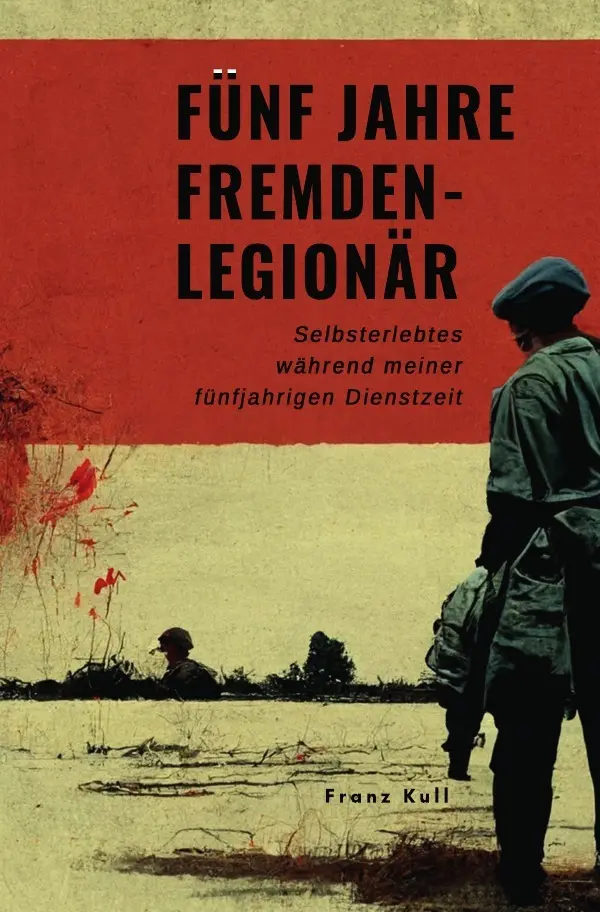 Cover: 9783754100301 | Fünf Jahre Fremdenlegionär | Franz Kull | Taschenbuch | 204 S. | 2021