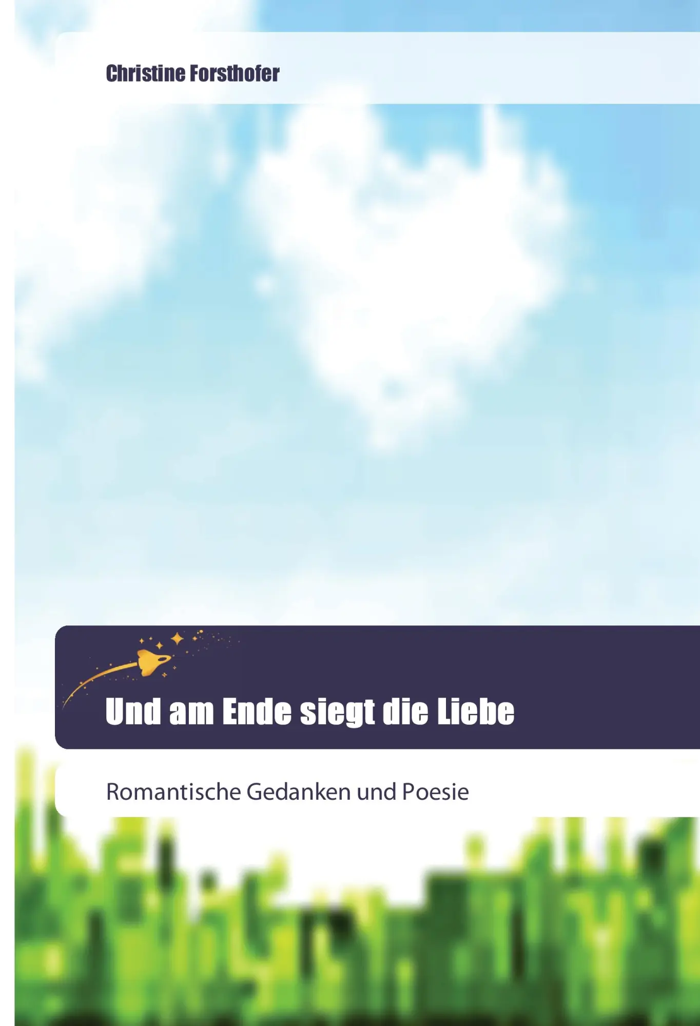 Cover: 9783639800401 | Und am Ende siegt die Liebe | Romantische Gedanken und Poesie | Buch