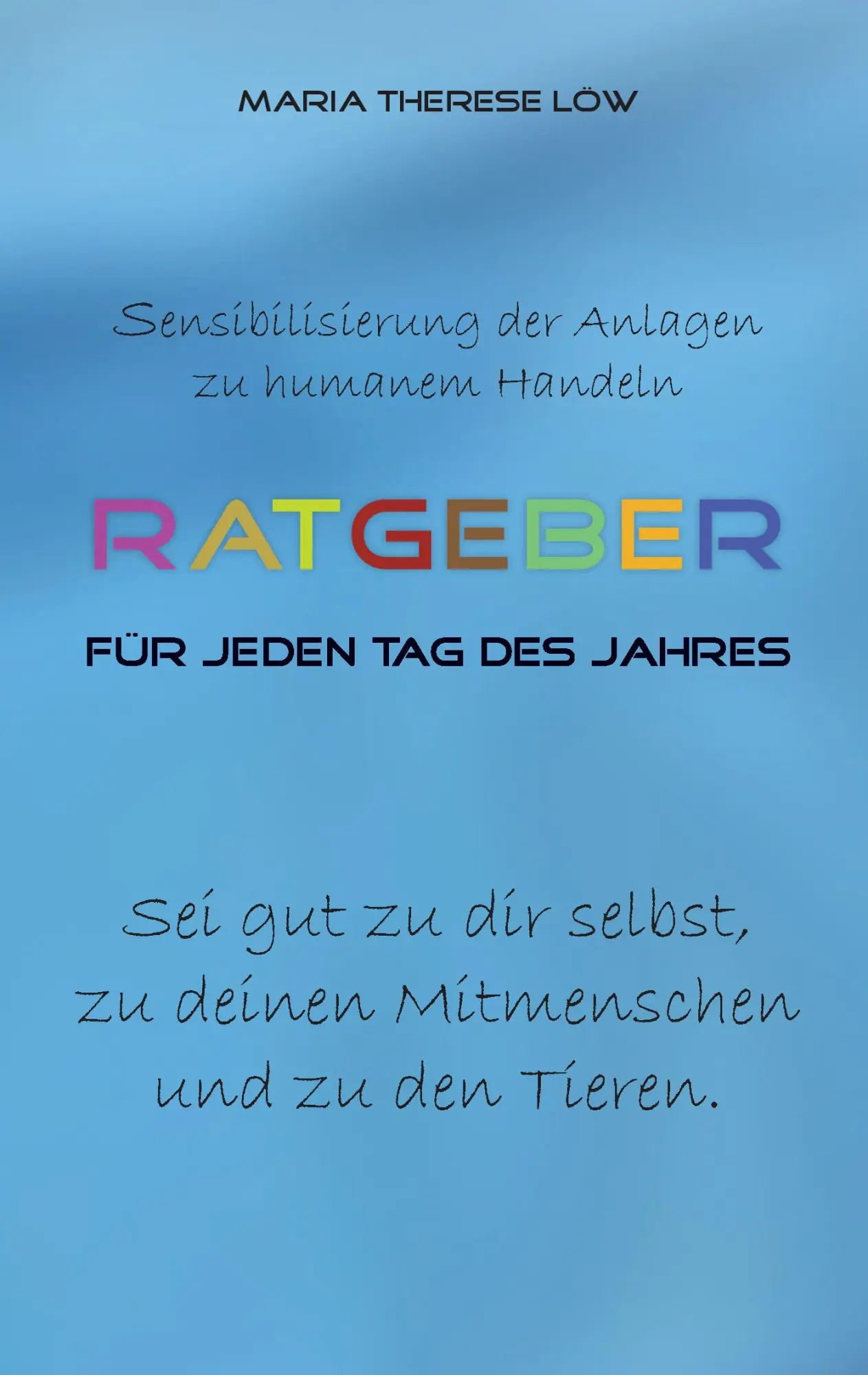 Cover: 9783735760401 | Ratgeber für jeden Tag des Jahres | Maria Therese Löw | Taschenbuch