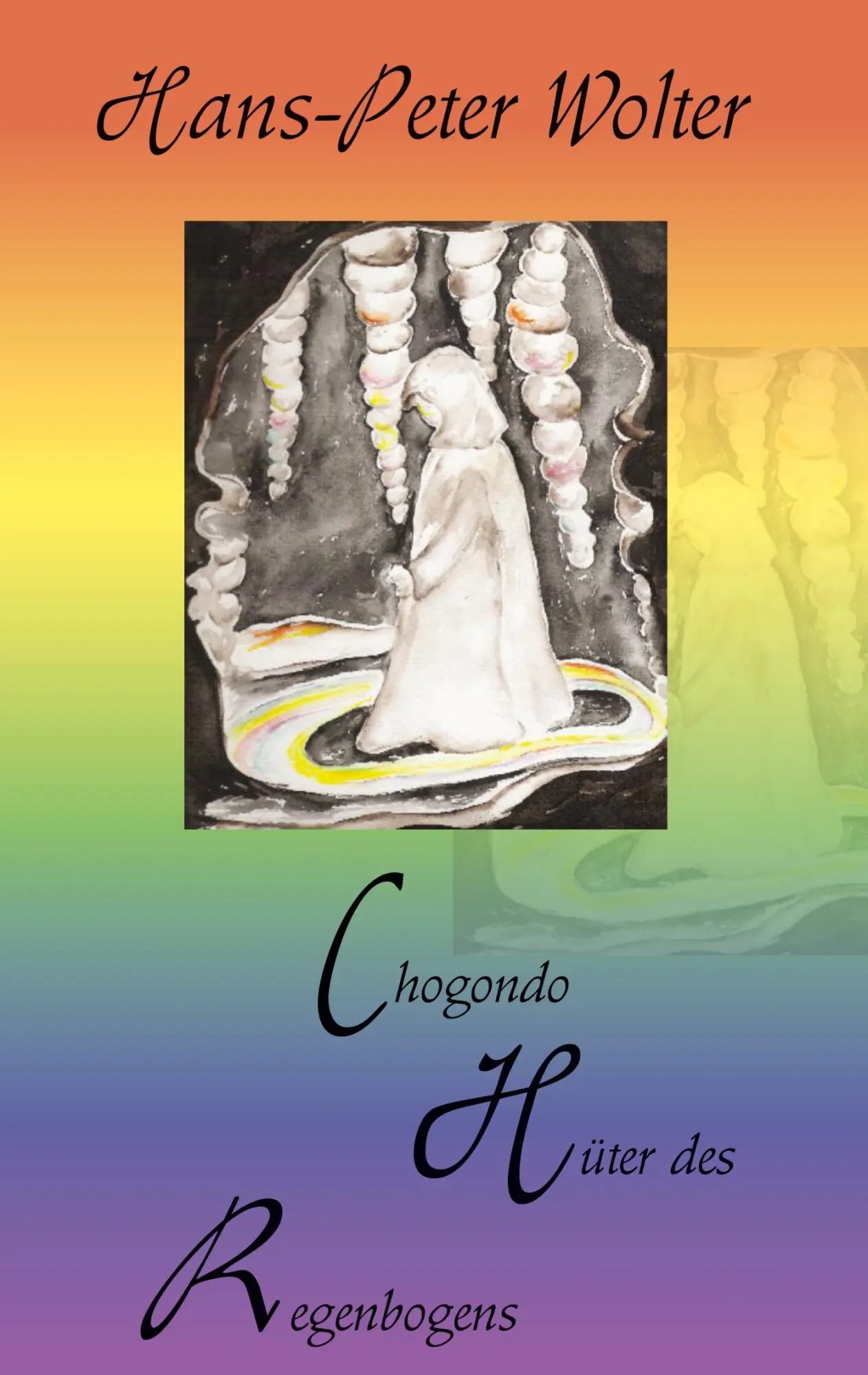 Cover: 9783940450401 | Chogondo - Hüter des Regenbogens | Hans-Peter Wolter | Taschenbuch
