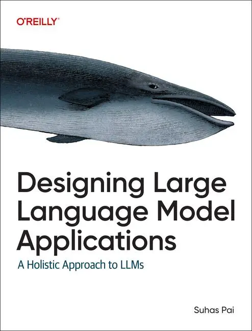 Cover: 9781098150501 | Designing Large Language Model Applications | Suhas Pai | Taschenbuch Cover: 9781098150501 | Designing Large Language Model Applications | Suhas Pai | Taschenbuch