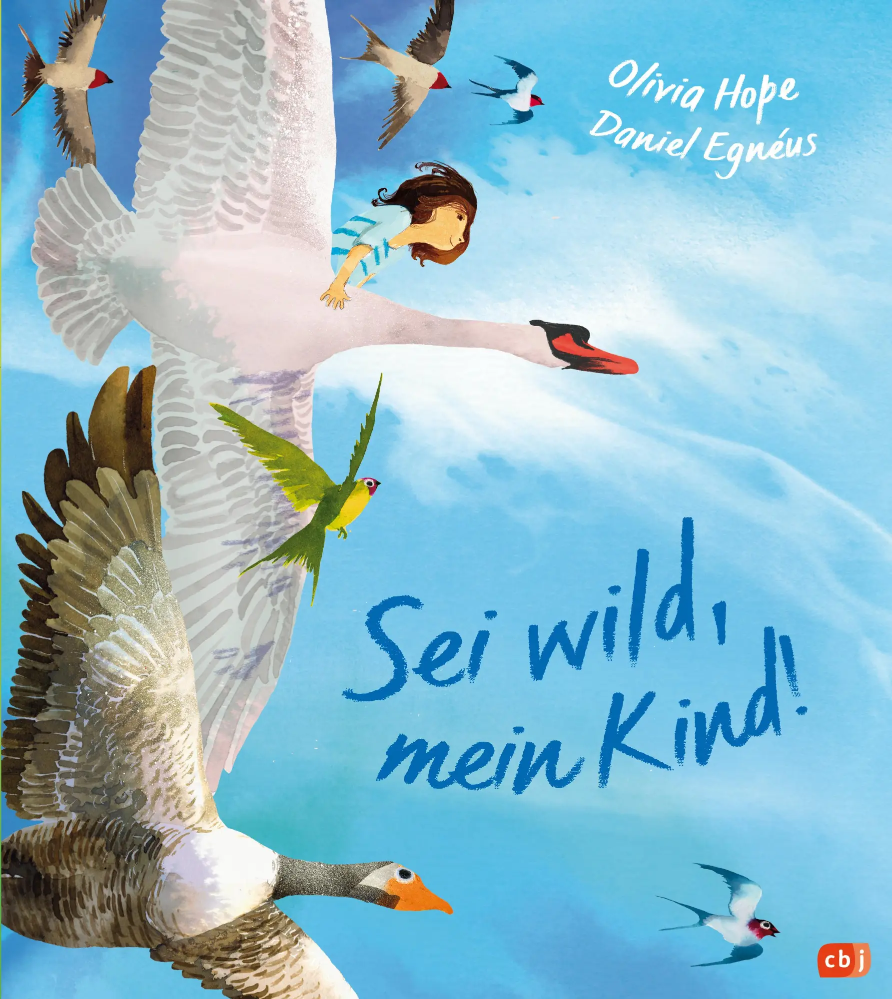 Cover: 9783570180501 | Sei wild, mein Kind! | Ein inspirierendes Bilderbuch ab 4 Jahren | cbj