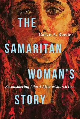 Cover: 9781514000601 | The Samaritan Woman's Story | Reconsidering John 4 After #ChurchToo