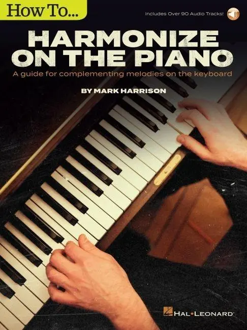 Cover: 9781540050601 | How to Harmonize on the Piano: A Guide for Complementing Melodies...