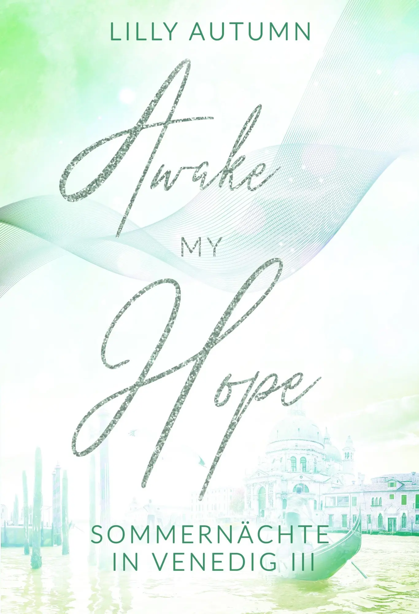 Cover: 9783989420601 | Awake my Hope - Sommernächte in Venedig 3 | Lilly Autumn | Taschenbuch