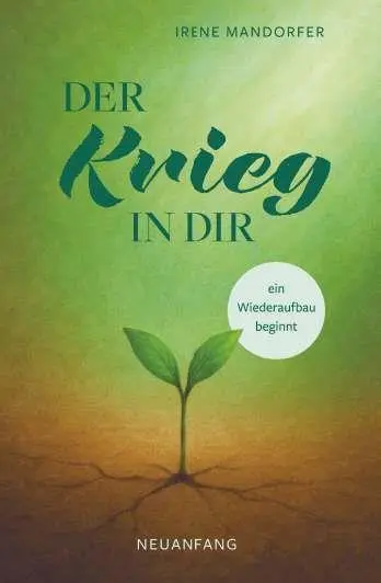 Cover: 9783991920601 | Der Krieg in dir - ein Wiederaufbau beginnt - Neuanfang | Irene | Buch