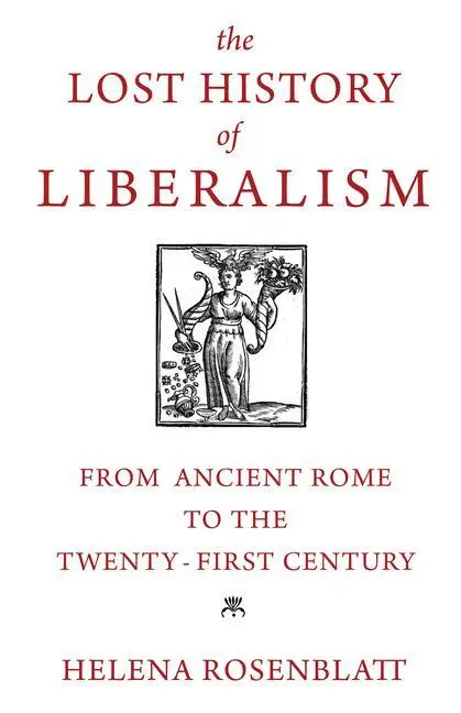 Cover: 9780691170701 | The Lost History of Liberalism - From Ancient Rome to the...
