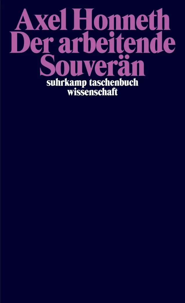 Cover: 9783518300701 | Der arbeitende Souverän | Eine normative Theorie der Arbeit | Honneth