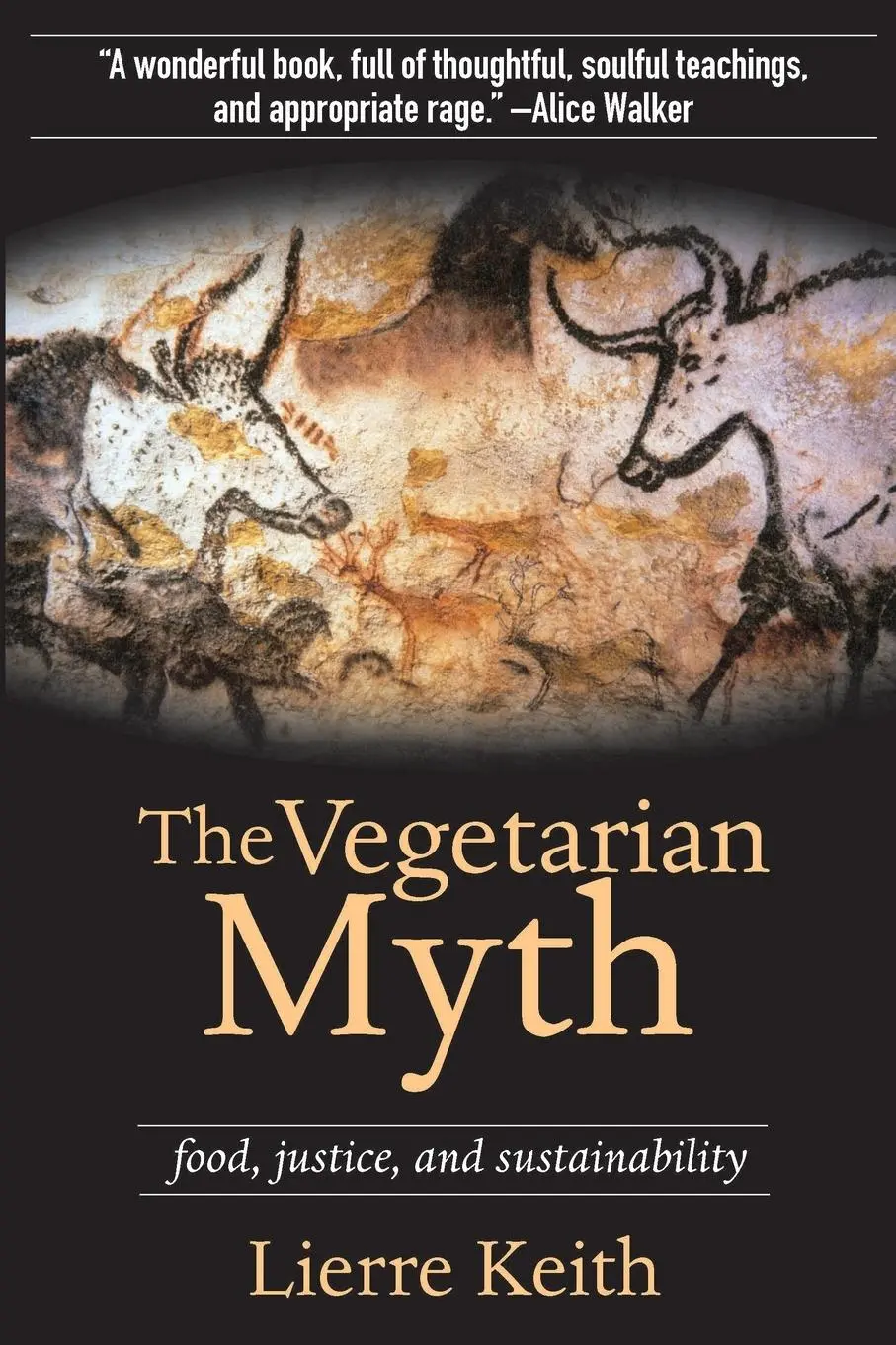 Cover: 9781604860801 | The Vegetarian Myth | Food, Justice, and Sustainability | Lierre Keith