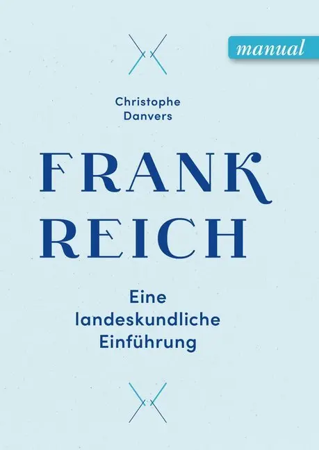 Cover: 9783708920801 | Frankreich | Eine landeskundliche Einführung | Christophe Danvers