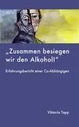 Cover: 9783837000801 | Zusammen besiegen wir den Alkohol | Viktoria Tapp | Taschenbuch | 2007