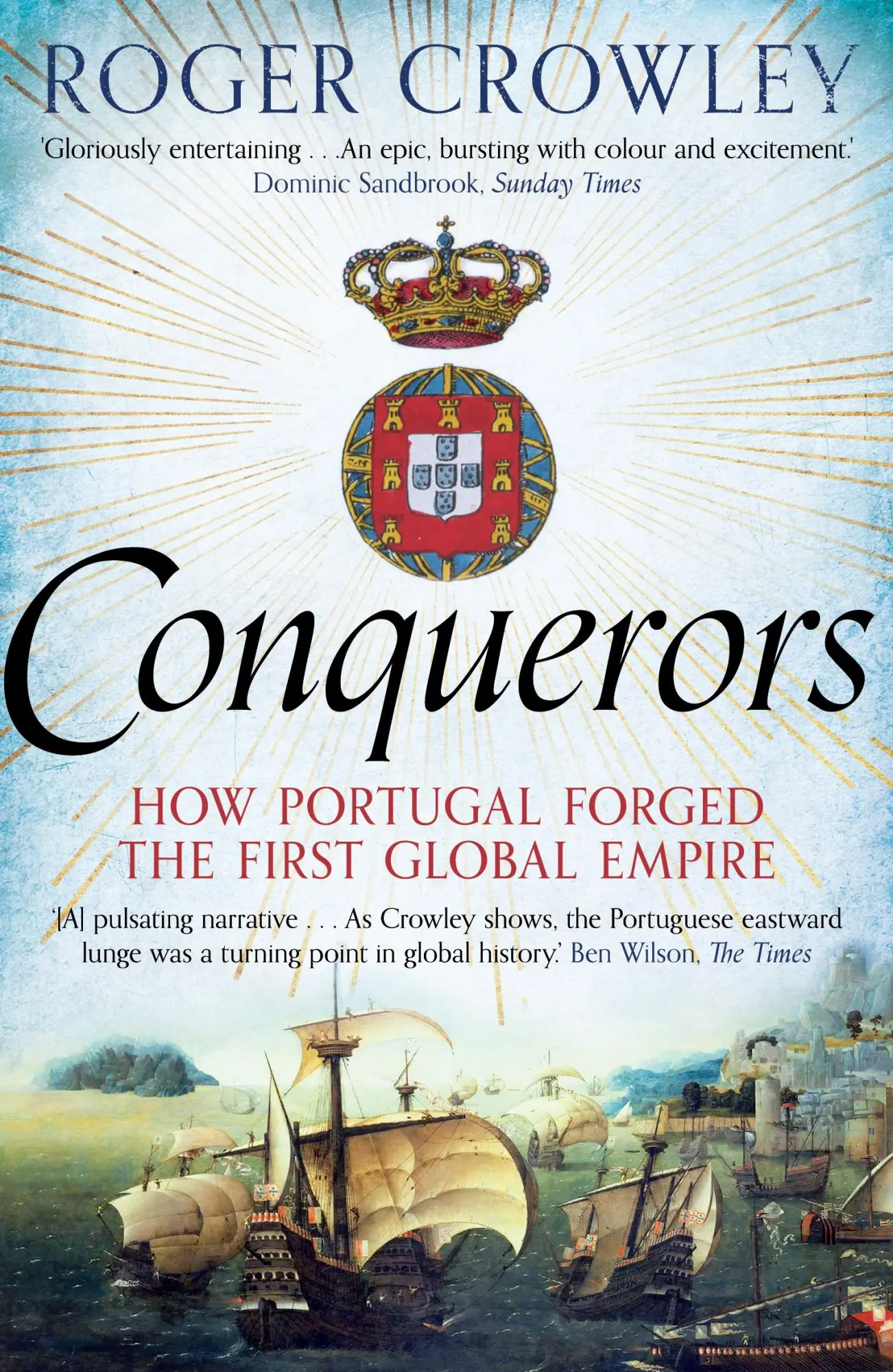 Cover: 9780571290901 | Conquerors | How Portugal Forged the First Global Impire | Crowley