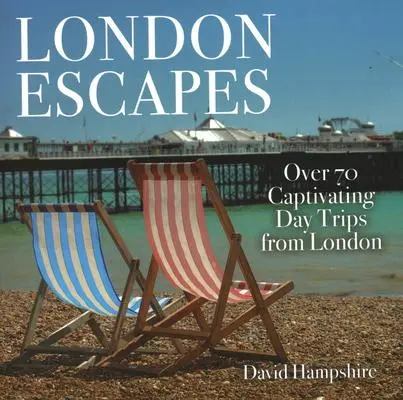 Cover: 9781913171001 | London Escapes | Over 70 Captivating Day Trips from London | Hampshire