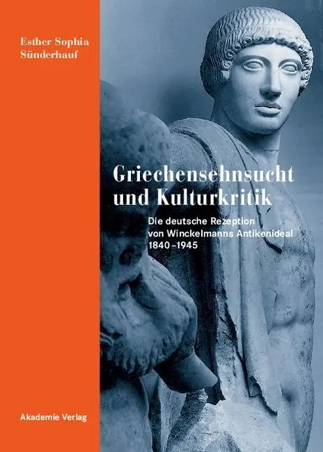 Cover: 9783050041001 | Griechensehnsucht und Kulturkritik | Esther S. Sünderhauf | Buch | XXX