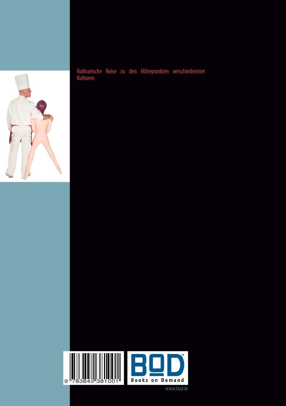 Rückseite: 9783842381001 | "Fuck the Cook" | Koch(Sex)buch | Steffen Wellbrock | Taschenbuch