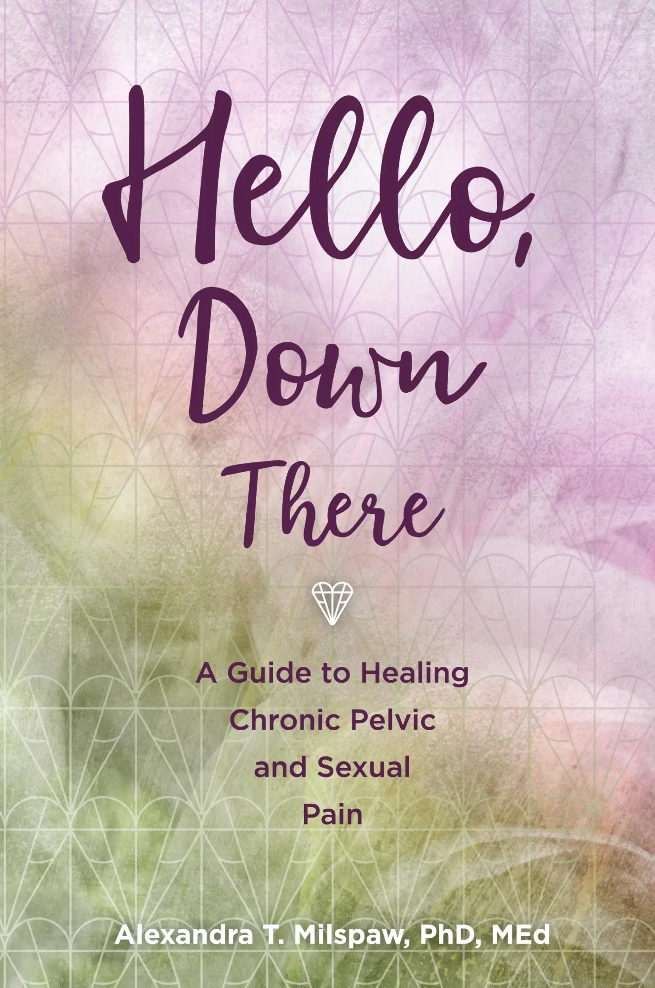Cover: 9781958711101 | Hello, Down There | A guide to healing chronic pelvic and sexual pain