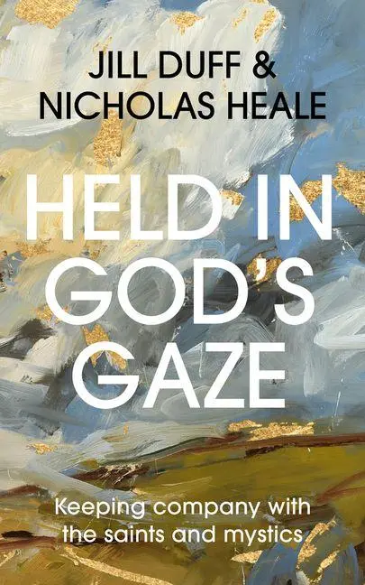 Cover: 9780281091201 | Held in God's Gaze | Keeping Company with the Saints and Mystics