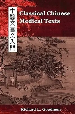 Cover: 9780982321201 | Classical Chinese Medical Texts | Richard L Goodman | Taschenbuch