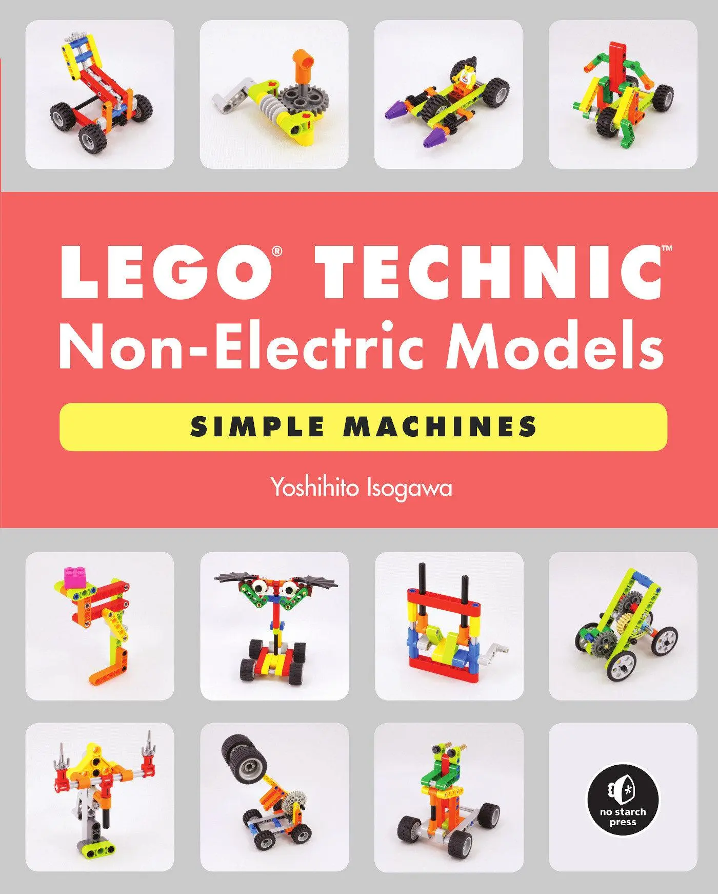 Cover: 9781718501201 | Lego Technic Non-Electric Models: Simple Machines | Yoshihito Isogawa