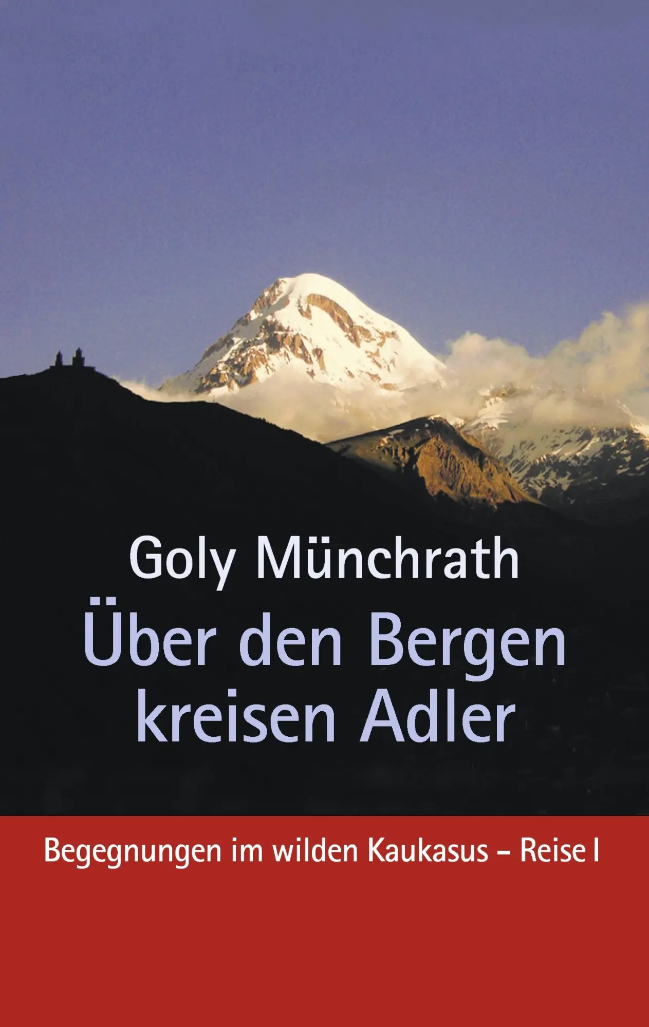 Cover: 9783842361201 | Über den Bergen kreisen Adler | Goly Münchrath | Taschenbuch | 172 S.