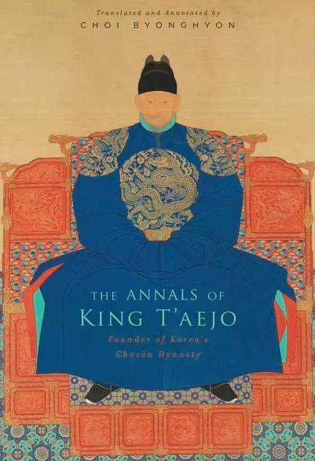 Cover: 9780674281301 | The Annals of King T'aejo | Founder of Korea's Chos n Dynasty | Choi