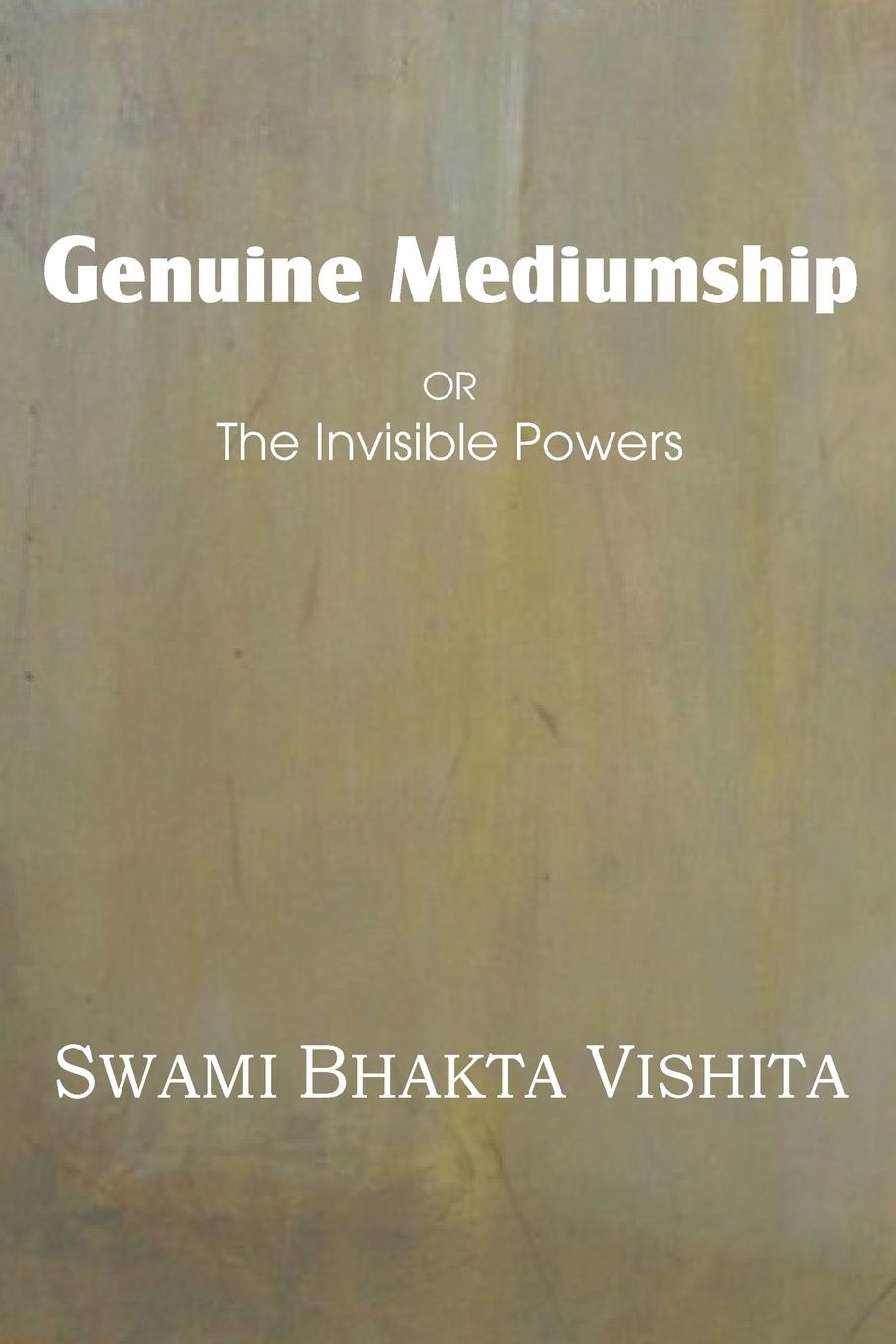 Genuine Mediumship or the Invisible Powers | Swami Bhakta Vishita | Taschenbuch | Paperback | Englisch | 2013 | Spastic Cat Press | EAN 9781483701301 - Vishita, Swami Bhakta