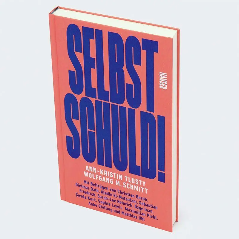 Bild: 9783446281301 | Selbst schuld! | Wolfgang M. Schmitt (u. a.) | Buch | 256 S. | Deutsch