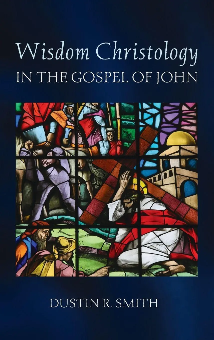 Cover: 9798385211401 | Wisdom Christology in the Gospel of John | Dustin R. Smith | Buch