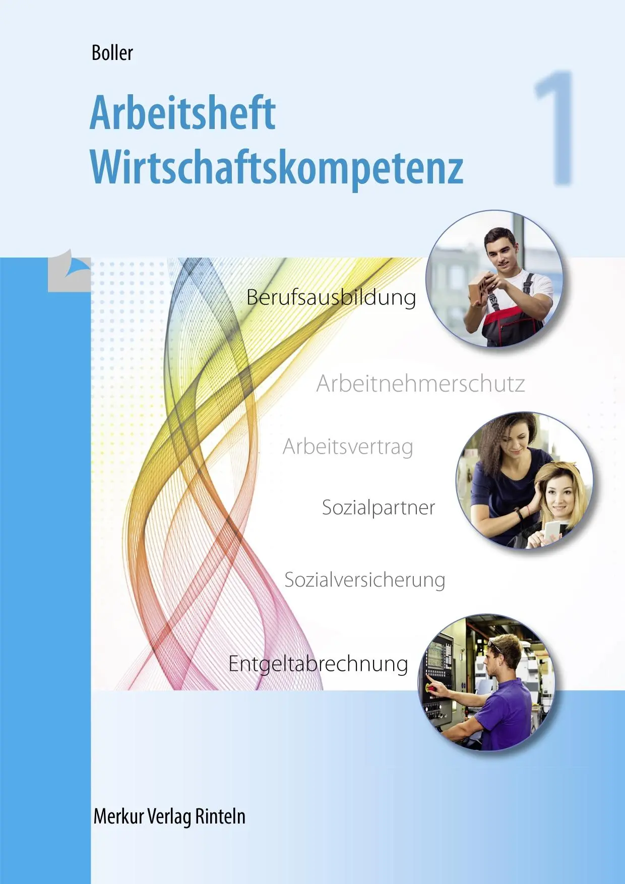 Cover: 9783812011501 | Arbeitsheft Wirtschaftskompetenz 1 | Eberhard Boller | Taschenbuch