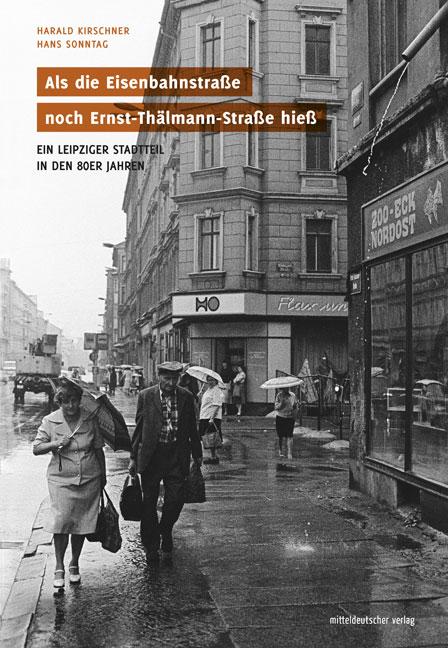Cover: 9783963111501 | Als die Eisenbahnstraße noch Ernst-Thälmann-Straße hieß | Buch | 96 S.