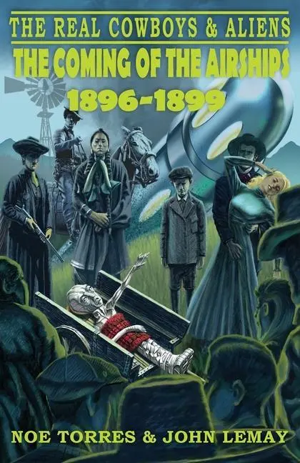 Cover: 9781734781601 | The Real Cowboys &amp; Aliens | The Coming of the Airships (1896-1899)