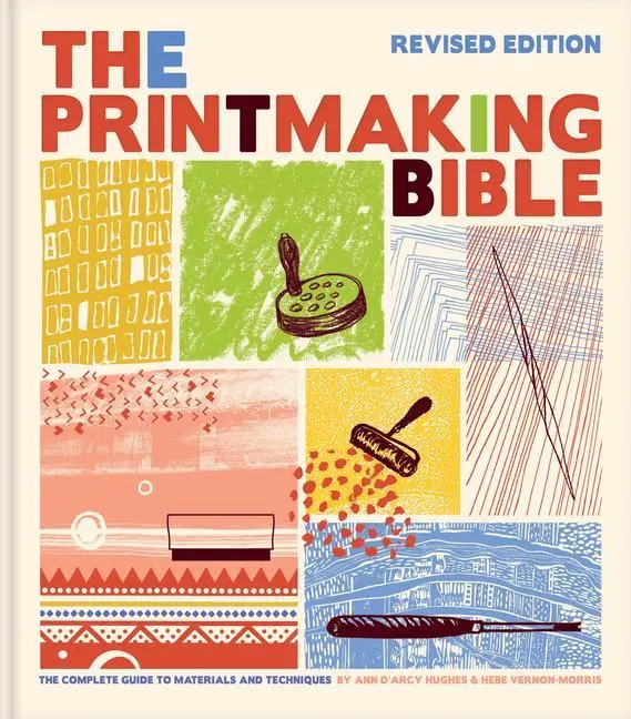 Cover: 9781797221601 | The Printmaking Bible, Revised Edition | Ann D'Arcy Hughes (u. a.)