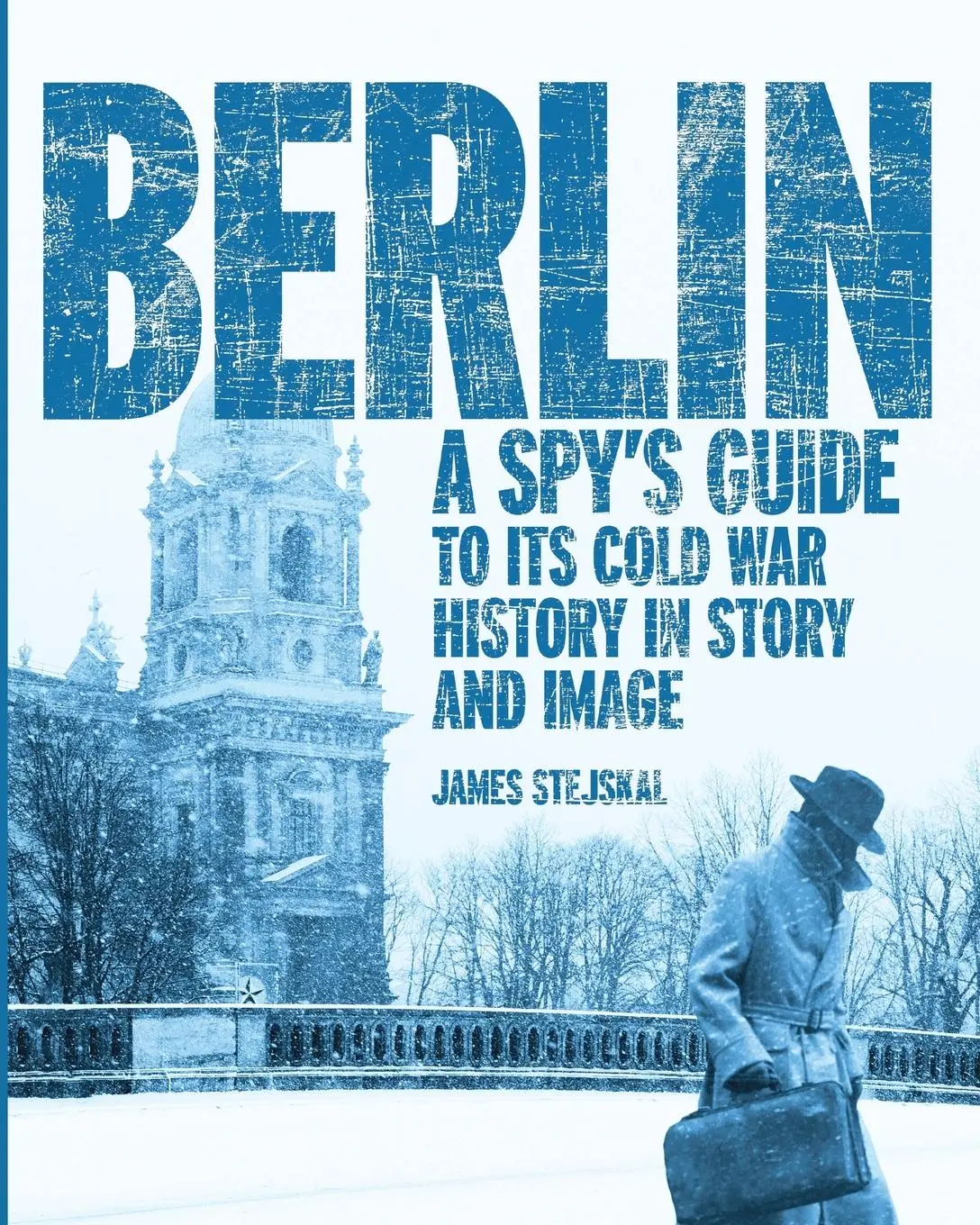 Cover: 9781998501601 | Berlin | A Spy's Guide to its Cold War History in Story and Image