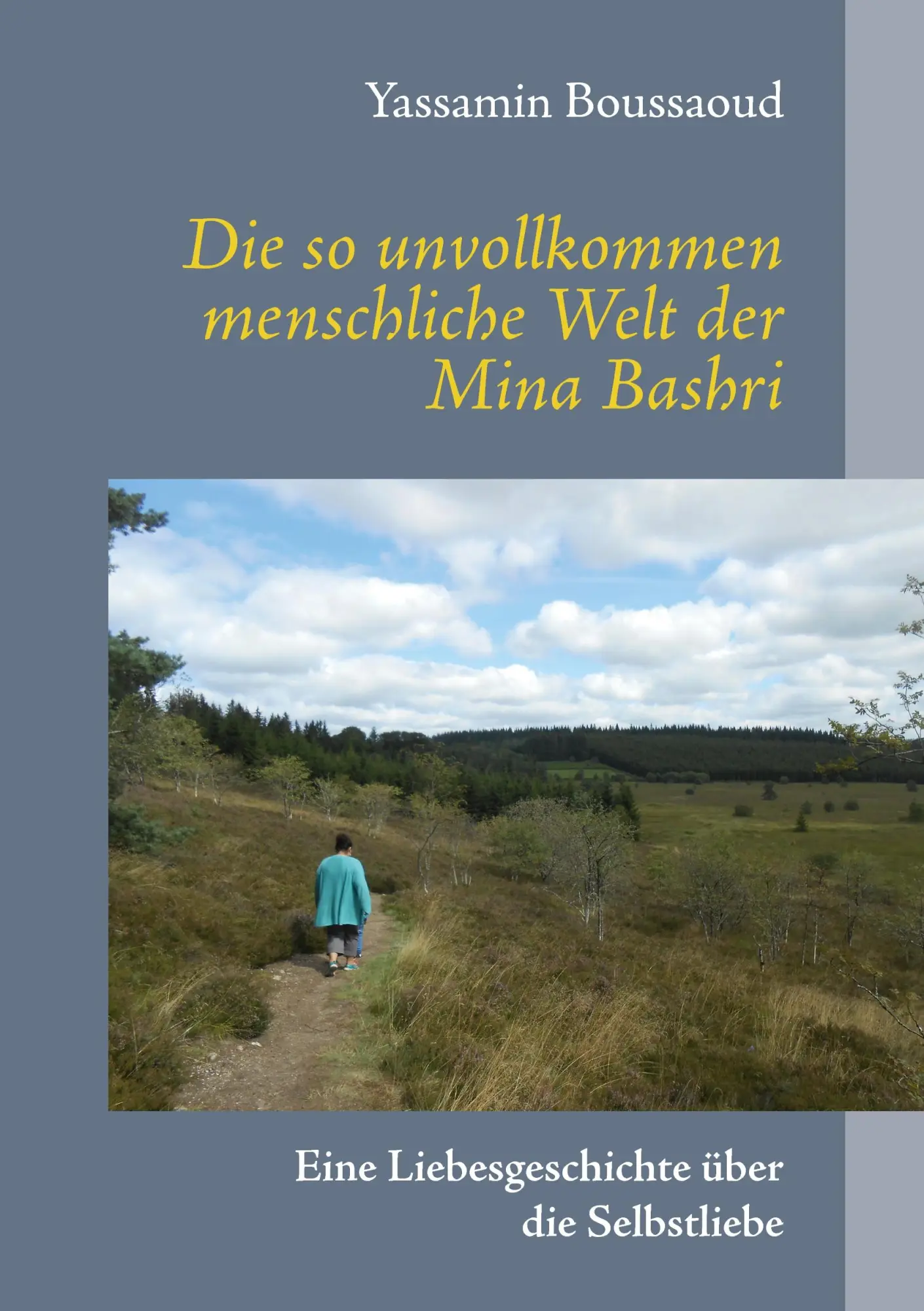 Die so unvollkommen menschliche Welt der Mina Bashri: Eine Liebesgeschichte über die Selbstliebe