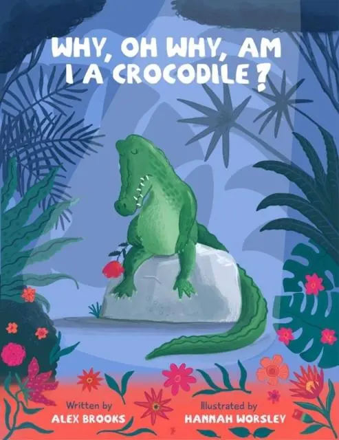 Cover: 9781739891701 | Why, oh why, am I a crocodile? | Alex Brooks | Taschenbuch | Englisch