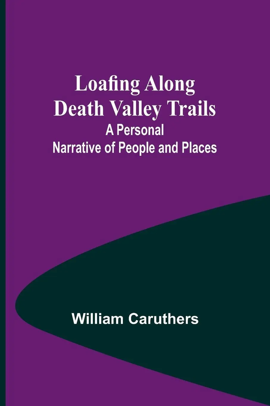 Cover: 9789357091701 | Loafing Along Death Valley Trails | William Caruthers | Taschenbuch