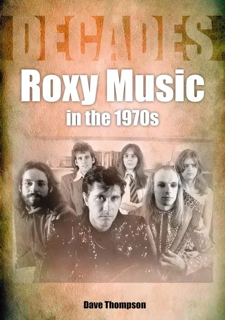 Cover: 9781789521801 | Roxy Music in the 1970s | Decades | Dave Thompson | Taschenbuch | 2022