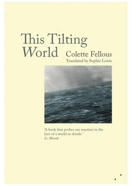 Cover: 9781999331801 | This Tilting World | Colette Fellous | Taschenbuch | Englisch | 2019