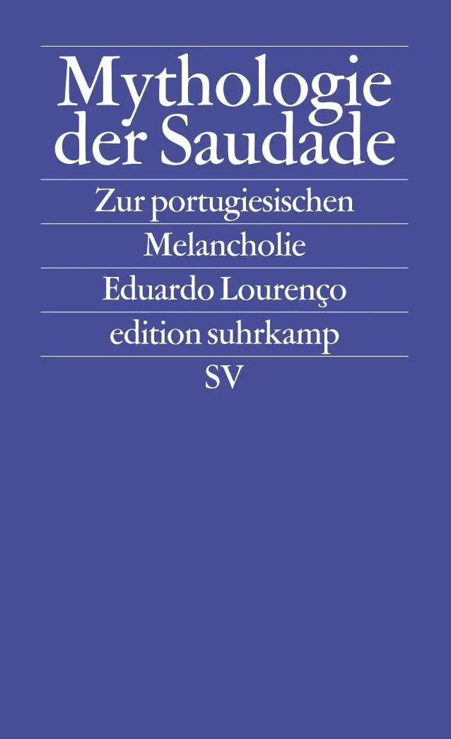 Cover: 9783518121801 | Mythologie der Saudade | Zur portugiesischen Melancholie | Lourenço