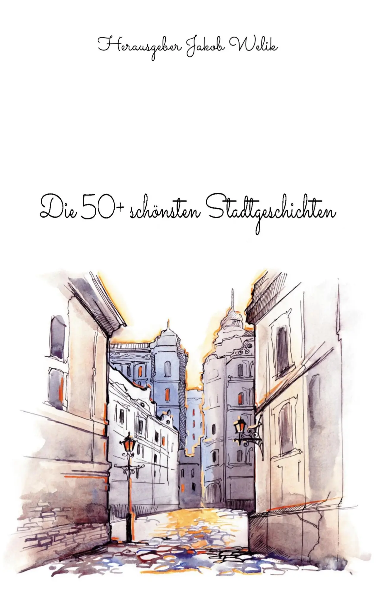 Cover: 9783750471801 | Die 50+ schönsten Stadtgeschichten | Jakob Welik | Taschenbuch | 2021