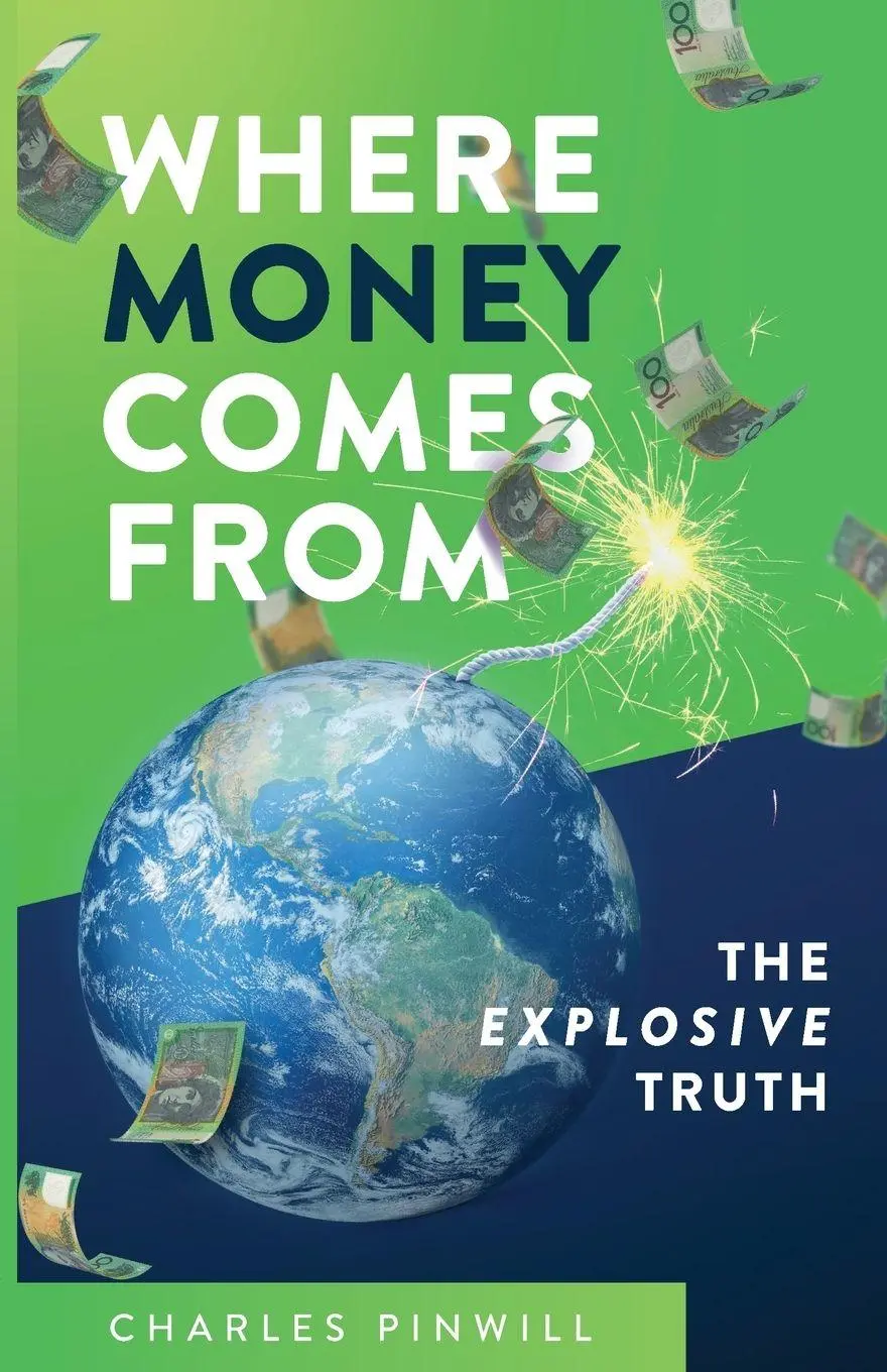 Cover: 9780645681901 | Where Money Comes From | The Explosive Truth | Charles Pinwill | Buch