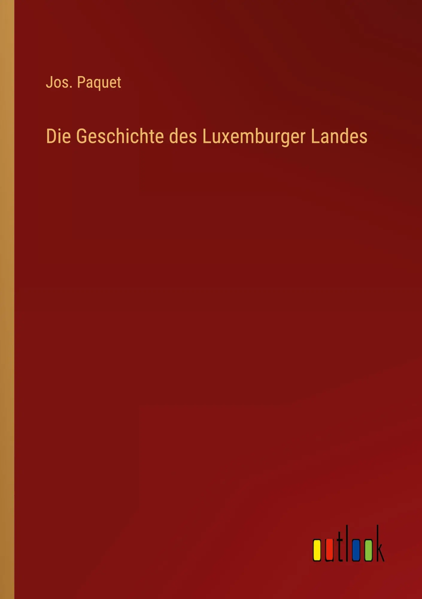Cover: 9783368011901 | Die Geschichte des Luxemburger Landes | Jos. Paquet | Taschenbuch