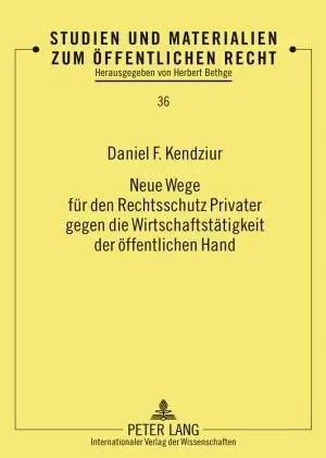 Neue Wege für den Rechtsschutz Privater gegen die Wirtschaftstätigkeit der öffentlichen Hand
