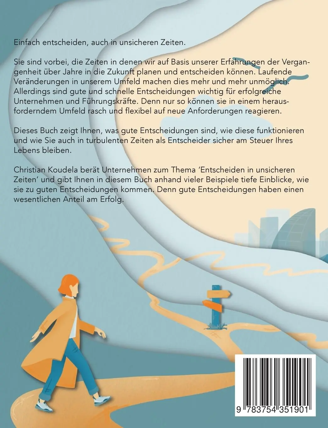 Rückseite: 9783754351901 | Einfach entscheiden | Ein Navigator für unsichere Zeiten | Koudela