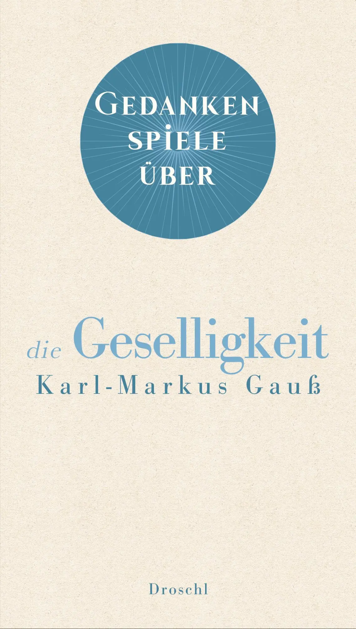 Cover: 9783990591901 | Gedankenspiele über die Geselligkeit | Karl-Markus Gauß | Buch | 48 S.
