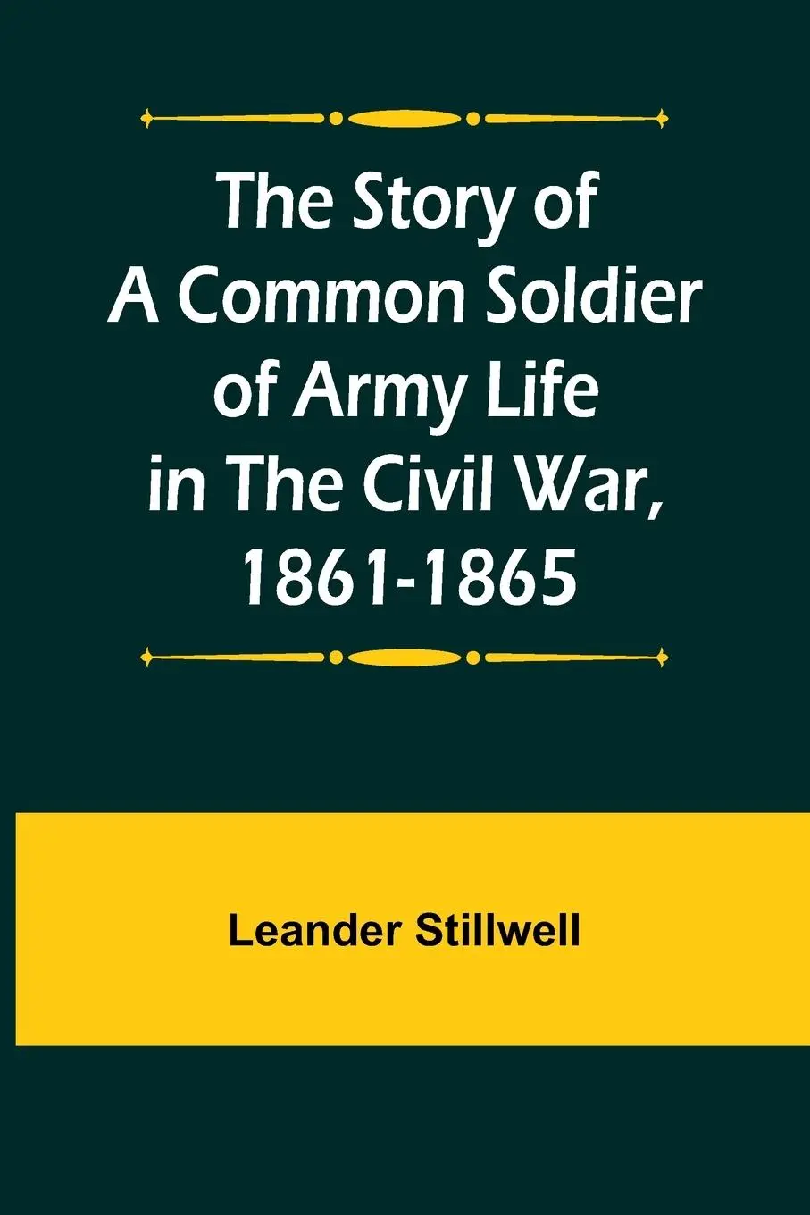 Cover: 9789362921901 | The Story of a Common Soldier of Army Life in the Civil War, 1861-1865
