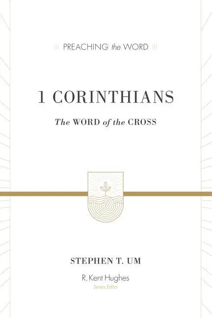 Cover: 9781433512001 | 1 Corinthians | The Word of the Cross | Stephen T Um | Buch | Englisch