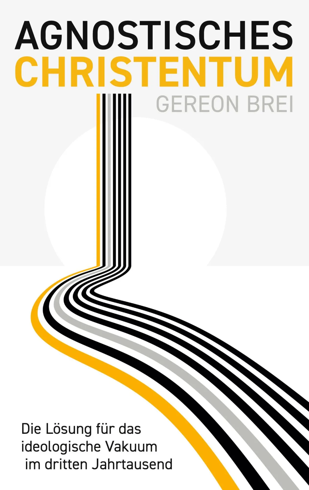 Cover: 9783842352001 | Agnostisches Christentum | Gereon Brei | Taschenbuch | 86 S. | Deutsch