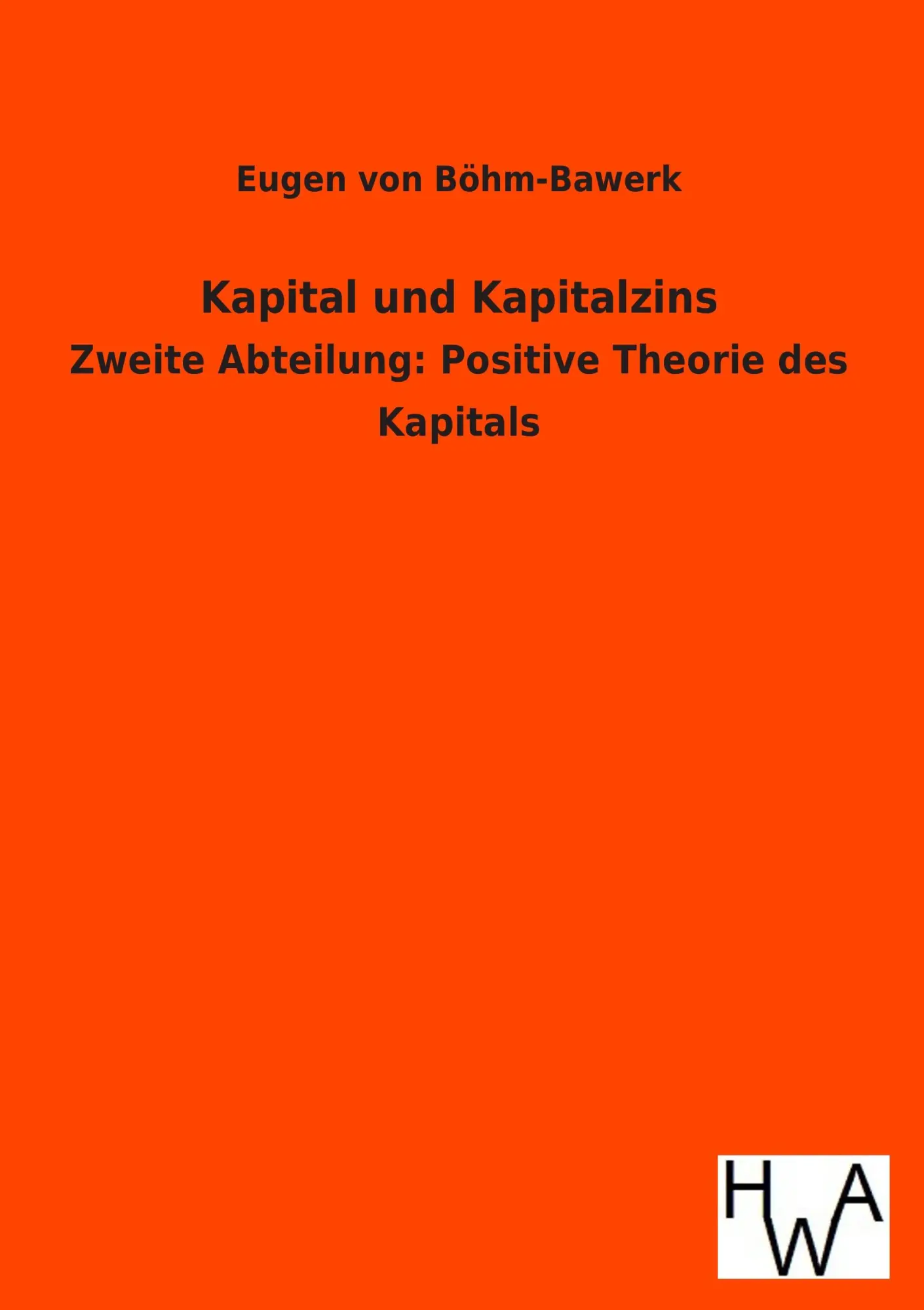 Cover: 9783863832001 | Kapital und Kapitalzins | Eugen von Böhm-Bawerk | Taschenbuch | 364 S.